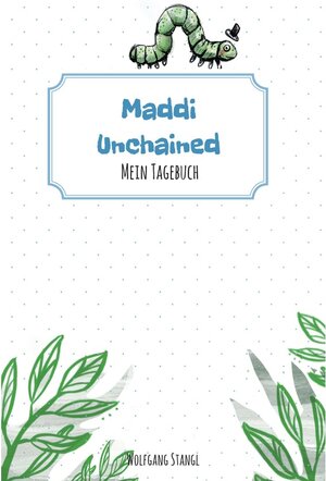 Buchcover Maddi unchained / tredition | Wolfgang Stangl | EAN 9783743987586 | ISBN 3-7439-8758-9 | ISBN 978-3-7439-8758-6