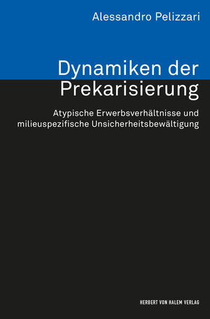 Buchcover Dynamiken der Prekarisierung | Alessandro Pelizzari | EAN 9783744501743 | ISBN 3-7445-0174-4 | ISBN 978-3-7445-0174-3