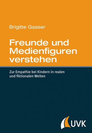 Buchcover Freunde und Medienfiguren verstehen | Brigitte Gasser | EAN 9783744507912 | ISBN 3-7445-0791-2 | ISBN 978-3-7445-0791-2