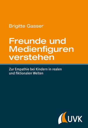 Buchcover Freunde und Medienfiguren verstehen | Brigitte Gasser | EAN 9783744507929 | ISBN 3-7445-0792-0 | ISBN 978-3-7445-0792-9