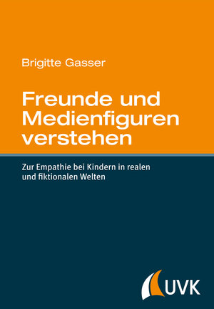 Buchcover Freunde und Medienfiguren verstehen | Brigitte Gasser | EAN 9783744507936 | ISBN 3-7445-0793-9 | ISBN 978-3-7445-0793-6