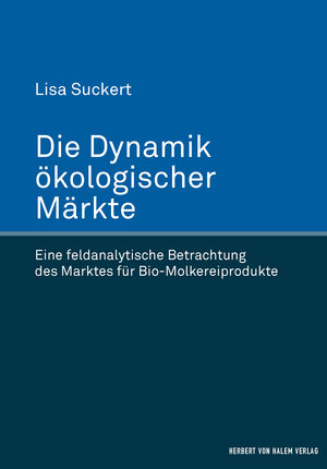 Buchcover Die Dynamik ökologischer Märkte | Lisa Suckert | EAN 9783744508766 | ISBN 3-7445-0876-5 | ISBN 978-3-7445-0876-6