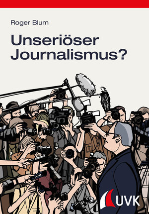 Buchcover Unseriöser Journalismus? | Roger Blum | EAN 9783744509114 | ISBN 3-7445-0911-7 | ISBN 978-3-7445-0911-4