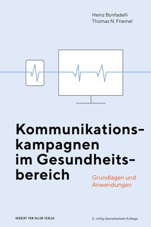 Buchcover Kommunikationskampagnen im Gesundheitsbereich | Heinz Bonfadelli | EAN 9783744511520 | ISBN 3-7445-1152-9 | ISBN 978-3-7445-1152-0