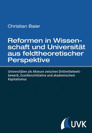 Buchcover Reformen in Wissenschaft und Universität aus feldtheoretischer Perspektive | Christian Baier | EAN 9783744511612 | ISBN 3-7445-1161-8 | ISBN 978-3-7445-1161-2