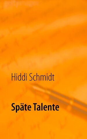 Buchcover Späte Talente | Hiddi Schmidt | EAN 9783744800006 | ISBN 3-7448-0000-8 | ISBN 978-3-7448-0000-6