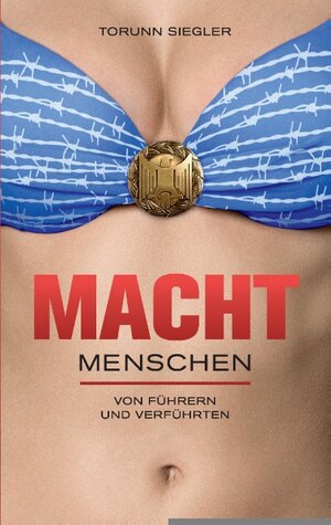 Buchcover Machtmenschen | Torunn Siegler | EAN 9783744800662 | ISBN 3-7448-0066-0 | ISBN 978-3-7448-0066-2
