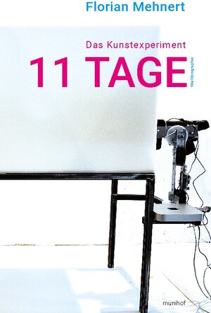 Buchcover Das Kunstexperiment 11 TAGE | Florian Mehnert | EAN 9783744801782 | ISBN 3-7448-0178-0 | ISBN 978-3-7448-0178-2
