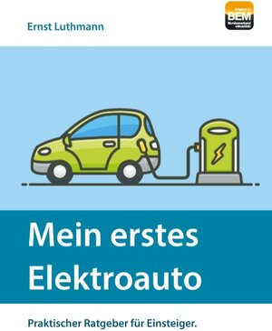 Buchcover Mein erstes Elektroauto | Ernst Luthmann | EAN 9783744802017 | ISBN 3-7448-0201-9 | ISBN 978-3-7448-0201-7