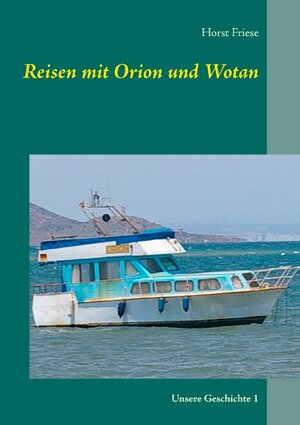 Buchcover Reisen mit Orion und Wotan | Horst Friese | EAN 9783744802031 | ISBN 3-7448-0203-5 | ISBN 978-3-7448-0203-1