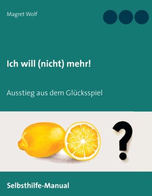 Buchcover Ich will (nicht) mehr! | Magret Wolf | EAN 9783744802444 | ISBN 3-7448-0244-2 | ISBN 978-3-7448-0244-4