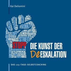 Buchcover Die Kunst der Deeskalation | Kai Deliomini | EAN 9783744810777 | ISBN 3-7448-1077-1 | ISBN 978-3-7448-1077-7
