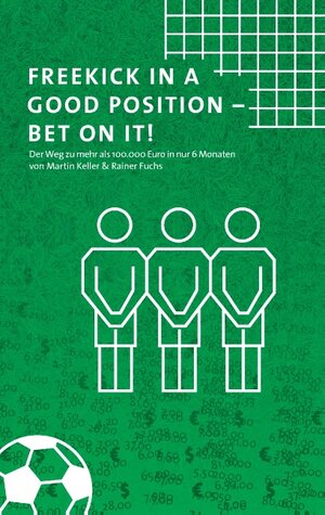 Buchcover Freekick in a good position - Bet on it! | Martin Keller | EAN 9783744812986 | ISBN 3-7448-1298-7 | ISBN 978-3-7448-1298-6