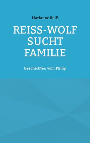 Buchcover Reiß-Wolf sucht Familie | Marianne Reiß | EAN 9783744814027 | ISBN 3-7448-1402-5 | ISBN 978-3-7448-1402-7
