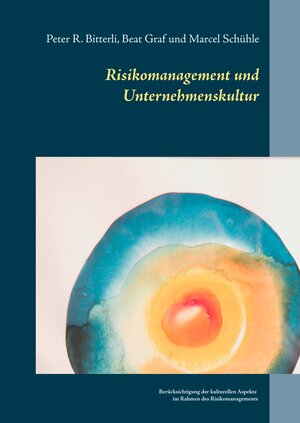 Buchcover Risikomanagement und Unternehmenskultur | Peter R. Bitterli | EAN 9783744817226 | ISBN 3-7448-1722-9 | ISBN 978-3-7448-1722-6