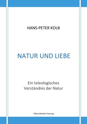 Buchcover Natur und Liebe | Hans-Peter Kolb | EAN 9783744817660 | ISBN 3-7448-1766-0 | ISBN 978-3-7448-1766-0