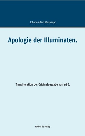 Buchcover Apologie der Illuminaten. | Adam Weishaupt | EAN 9783744818537 | ISBN 3-7448-1853-5 | ISBN 978-3-7448-1853-7