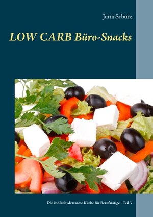 Buchcover Low Carb Büro-Snacks | Jutta Schütz | EAN 9783744818544 | ISBN 3-7448-1854-3 | ISBN 978-3-7448-1854-4