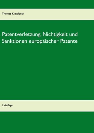 Buchcover Patentverletzung, Nichtigkeit und Sanktionen europäischer Patente | Thomas Kimpfbeck | EAN 9783744819336 | ISBN 3-7448-1933-7 | ISBN 978-3-7448-1933-6