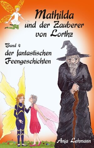 Buchcover Mathilda und der Zauberer von Lorthz | Anja Lehmann | EAN 9783744819596 | ISBN 3-7448-1959-0 | ISBN 978-3-7448-1959-6