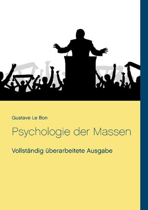 Buchcover Psychologie der Massen | Gustave Le Bon | EAN 9783744819879 | ISBN 3-7448-1987-6 | ISBN 978-3-7448-1987-9