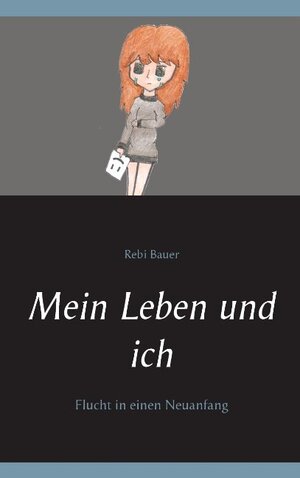 Buchcover Mein Leben und ich | Rebi Bauer | EAN 9783744819886 | ISBN 3-7448-1988-4 | ISBN 978-3-7448-1988-6