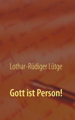 Buchcover Gott ist Person! | Lothar-Rüdiger Lütge | EAN 9783744820004 | ISBN 3-7448-2000-9 | ISBN 978-3-7448-2000-4