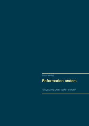 Buchcover Reformation anders | Tilman Hachfeld | EAN 9783744820691 | ISBN 3-7448-2069-6 | ISBN 978-3-7448-2069-1
