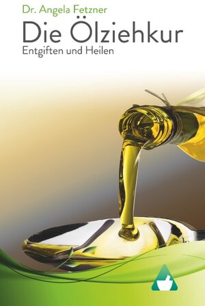Buchcover Die Ölziehkur - Entgiften und Heilen | Angela Fetzner | EAN 9783744820806 | ISBN 3-7448-2080-7 | ISBN 978-3-7448-2080-6