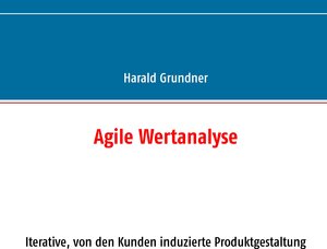 Buchcover Agile Wertanalyse | Harald Grundner | EAN 9783744821216 | ISBN 3-7448-2121-8 | ISBN 978-3-7448-2121-6