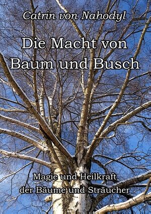 Buchcover Die Macht von Baum und Busch | Catrin von Nahodyl | EAN 9783744821919 | ISBN 3-7448-2191-9 | ISBN 978-3-7448-2191-9