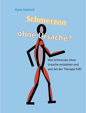 Buchcover Schmerzen ohne Ursache? | Hans Hanisch | EAN 9783744826457 | ISBN 3-7448-2645-7 | ISBN 978-3-7448-2645-7