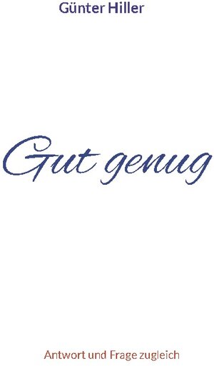 Buchcover Gut genug | Günter Hiller | EAN 9783744829298 | ISBN 3-7448-2929-4 | ISBN 978-3-7448-2929-8