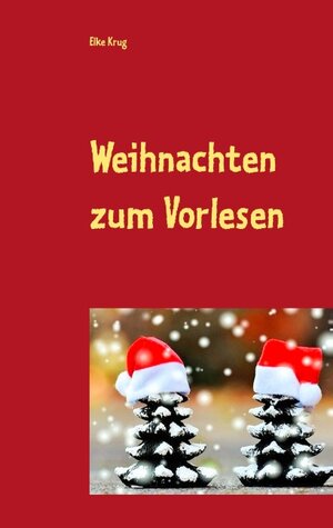 Buchcover Weihnachten zum Vorlesen | Elke Krug | EAN 9783744831024 | ISBN 3-7448-3102-7 | ISBN 978-3-7448-3102-4