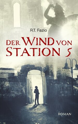 Buchcover Der Wind von Station 5 | R.T. Fazio | EAN 9783744831222 | ISBN 3-7448-3122-1 | ISBN 978-3-7448-3122-2