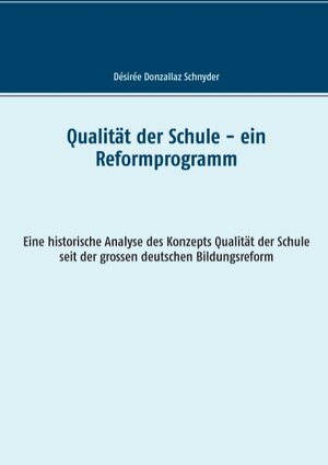 Buchcover Qualität der Schule - ein Reformprogramm | Désirée Donzallaz Schnyder | EAN 9783744834254 | ISBN 3-7448-3425-5 | ISBN 978-3-7448-3425-4