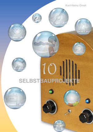 Buchcover 10 Selbstbauprojekte | Karl-Heinz Omet | EAN 9783744834339 | ISBN 3-7448-3433-6 | ISBN 978-3-7448-3433-9