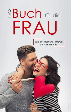 Buchcover Das Buch für die Frau | Sandra Liliana Schmid | EAN 9783744834742 | ISBN 3-7448-3474-3 | ISBN 978-3-7448-3474-2