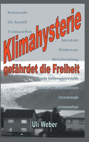 Buchcover Klimahysterie gefährdet die Freiheit | Uli Weber | EAN 9783744835602 | ISBN 3-7448-3560-X | ISBN 978-3-7448-3560-2