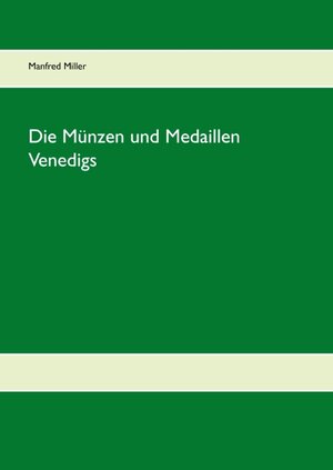 Buchcover Die Münzen und Medaillen Venedigs | Manfred Miller | EAN 9783744837248 | ISBN 3-7448-3724-6 | ISBN 978-3-7448-3724-8