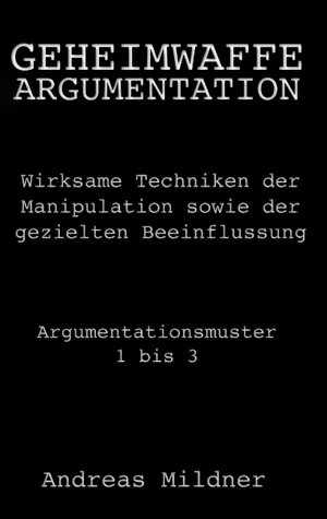 Buchcover Geheimwaffe Argumentation | Andreas Mildner | EAN 9783744837538 | ISBN 3-7448-3753-X | ISBN 978-3-7448-3753-8
