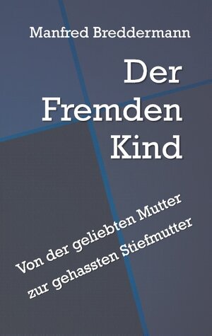 Buchcover Der Fremden Kind | Manfred Breddermann | EAN 9783744837767 | ISBN 3-7448-3776-9 | ISBN 978-3-7448-3776-7