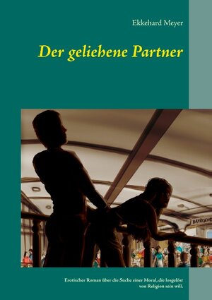 Buchcover Der geliehene Partner | Ekkehard Meyer | EAN 9783744838276 | ISBN 3-7448-3827-7 | ISBN 978-3-7448-3827-6