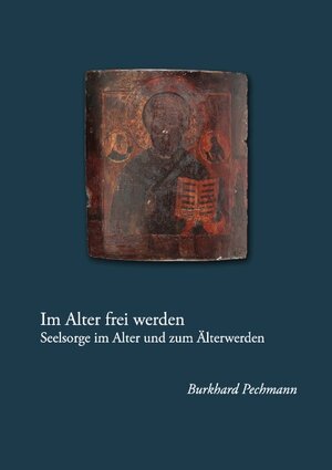 Buchcover Im Alter frei werden | Burkhard Pechmann | EAN 9783744838559 | ISBN 3-7448-3855-2 | ISBN 978-3-7448-3855-9