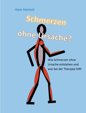 Buchcover Schmerzen ohne Ursache? | Hans Hanisch | EAN 9783744838856 | ISBN 3-7448-3885-4 | ISBN 978-3-7448-3885-6