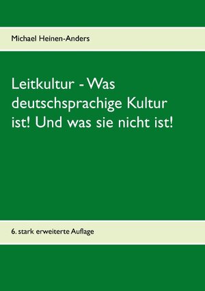 Buchcover Leitkultur - Was deutschsprachige Kultur ist! Und was sie nicht ist! | Michael Heinen-Anders | EAN 9783744839020 | ISBN 3-7448-3902-8 | ISBN 978-3-7448-3902-0