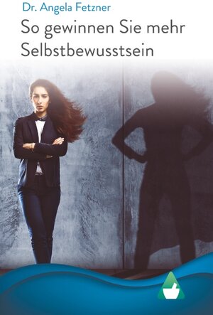 Buchcover So gewinnen Sie mehr Selbstbewusstsein | Angela Fetzner | EAN 9783744840491 | ISBN 3-7448-4049-2 | ISBN 978-3-7448-4049-1