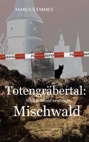 Buchcover Totengräbertal: Mischwald | Marcus Emmes | EAN 9783744841238 | ISBN 3-7448-4123-5 | ISBN 978-3-7448-4123-8