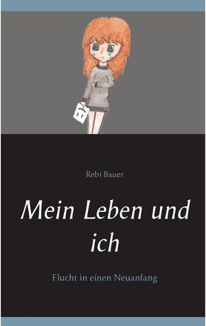 Buchcover Mein Leben und ich | Rebi Bauer | EAN 9783744843942 | ISBN 3-7448-4394-7 | ISBN 978-3-7448-4394-2
