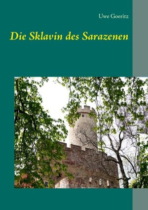 Buchcover Die Sklavin des Sarazenen | Uwe Goeritz | EAN 9783744851510 | ISBN 3-7448-5151-6 | ISBN 978-3-7448-5151-0